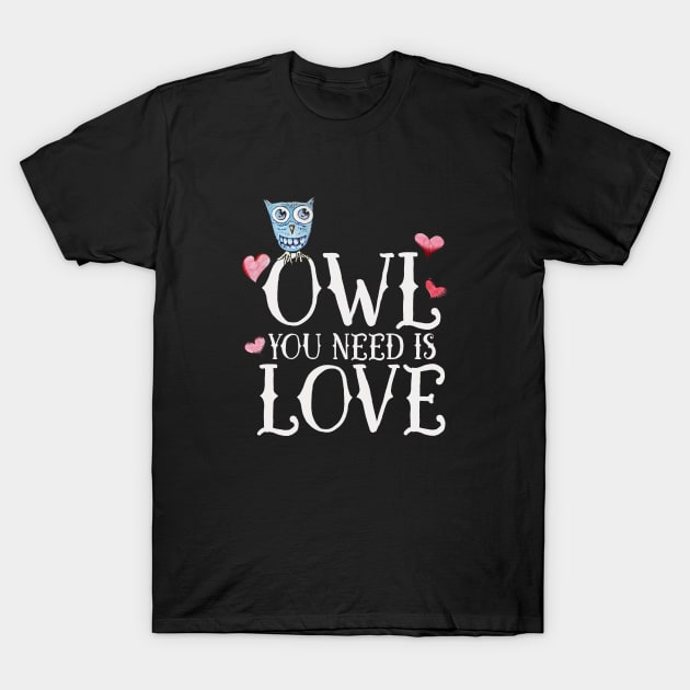 OWL you need is love T-Shirt by bubbsnugg